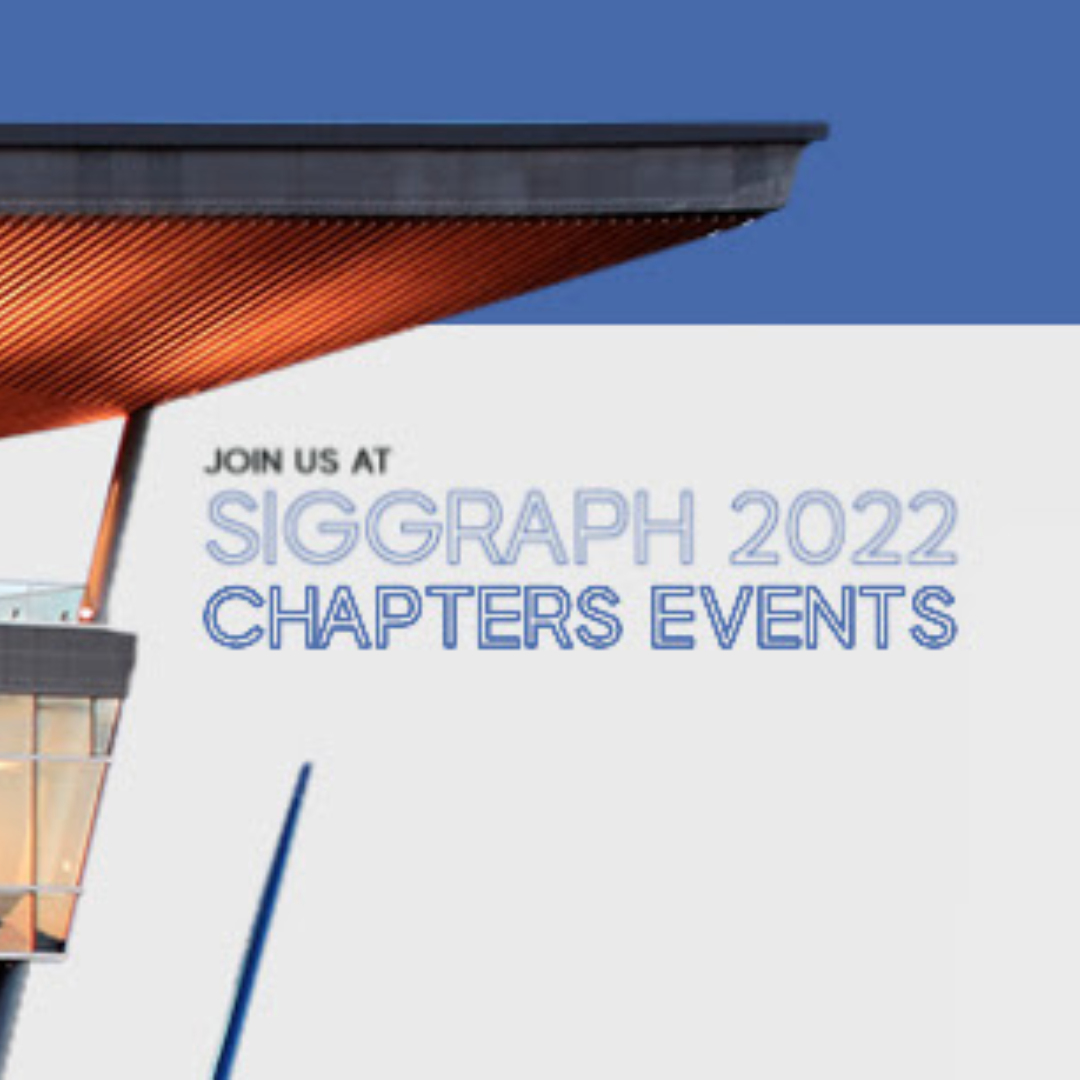 SIGGRAPH 2022 Convention Center in Vancouver with text that says Join us at SIGGRAPH 2022 Chapters Events